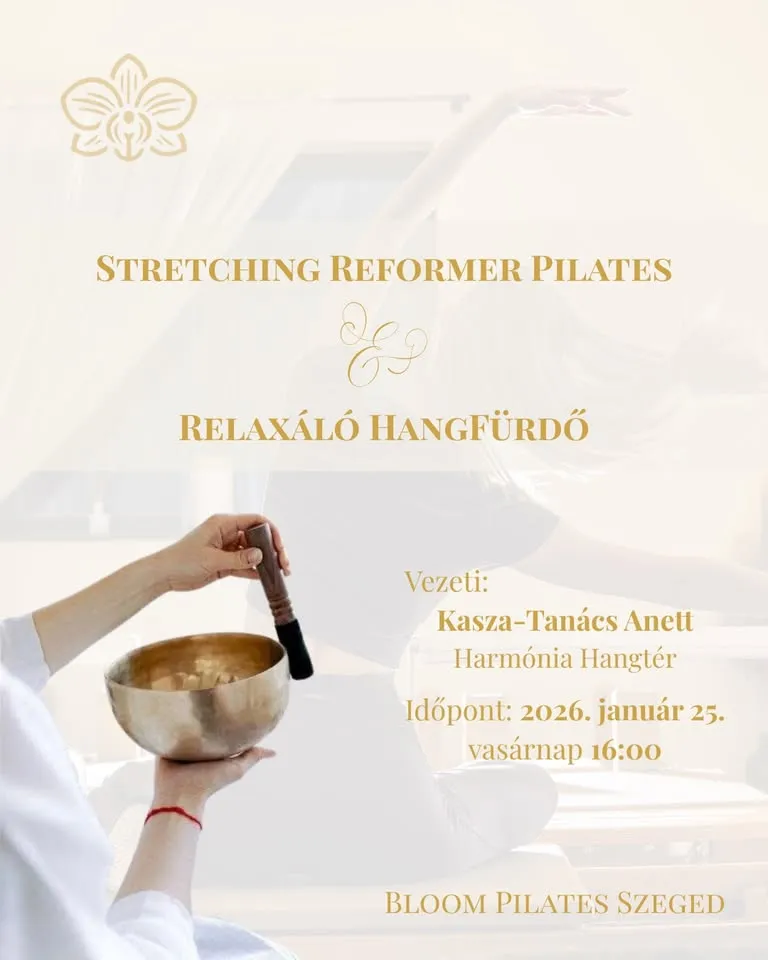 Stretching Reformer Pilates & Relaxing Sound Bath - Bloom Pilates Szeged x Harmony Sound Space